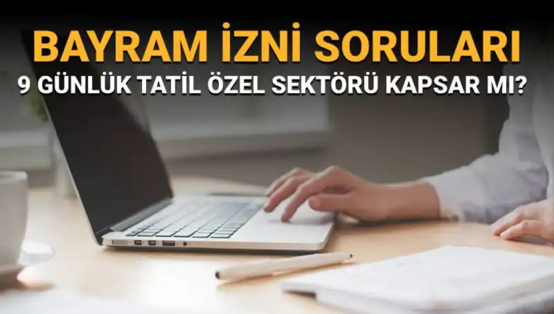 Bayram İzni Soruları: İdari İzin Özel Sektörü Kapsıyor mu?