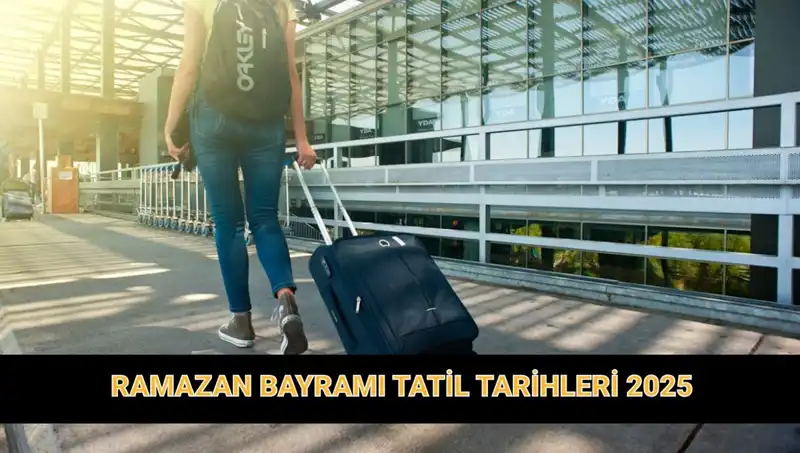 2025 Ramazan Bayramı Tatili Ne Kadar Sürecek? Tüm Detaylar Burada!