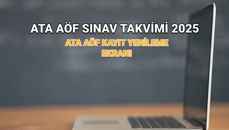 ATA AÖF 2025 Akademik Takvimi: Bahar Dönemi Kayıt Yenileme Süreci Uzatıldı mı?