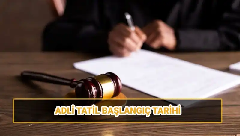 2025 Adli Tatil Tarihleri: Ne Zaman Başlıyor ve Sona Eriyor?