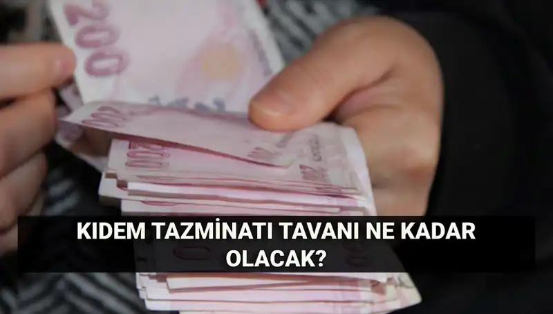 2025 Temmuz'da Kıdem Tazminatı Tavanı Ne Kadar Olacak?