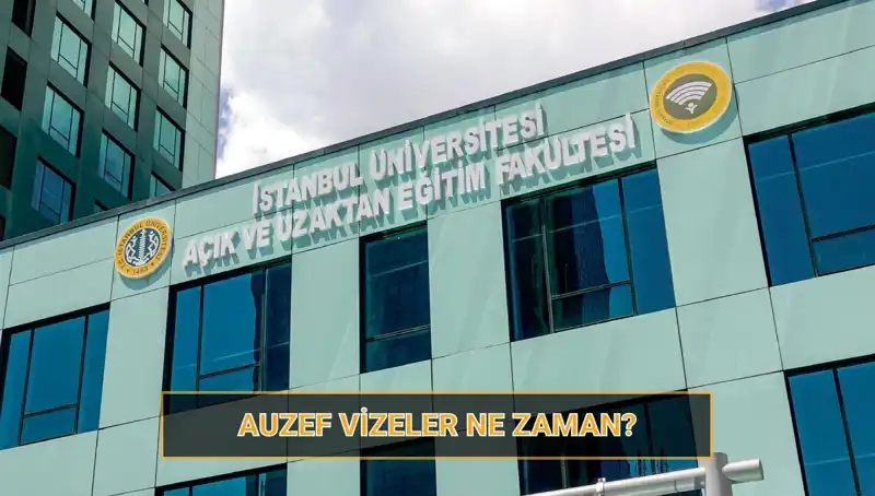 2025 AUZEF Vize Tarihleri Belli Oldu: İstanbul Üniversitesi'nde Sınav Süreci Nasıl İşleyecek?