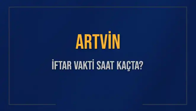 Artvin İftar Vakti: Diyanet’in Belirlediği Saatlere Dikkat!
