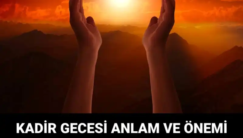 Mübarek Kadir Gecesi: Dinimizdeki Derin Anlamı ve Önemi