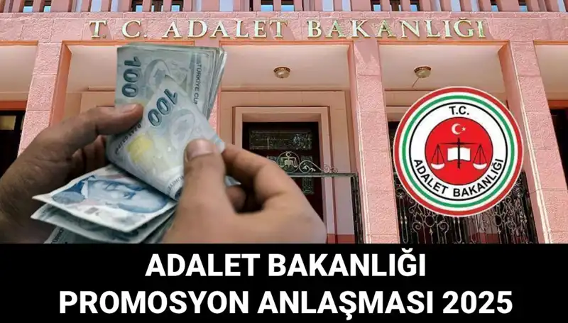 Adalet Bakanlığı Promosyon Anlaşması 2025: Detaylar ve Beklentiler