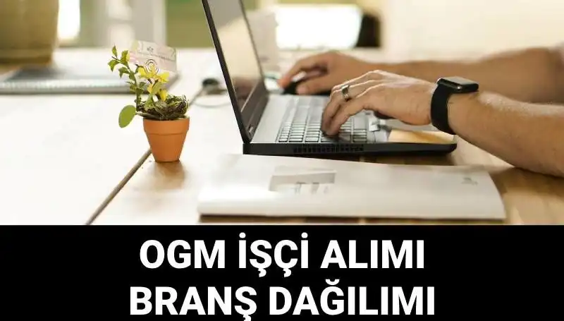 Orman Genel Müdürlüğü 4500 Geçici İşçi Alımında Şartlar ve Başvuru Süreci