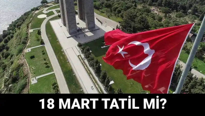18 Mart Salı Resmi Tatil Mi? Okullar ve Çanakkale Zaferi Programı Hakkında Bilgiler
