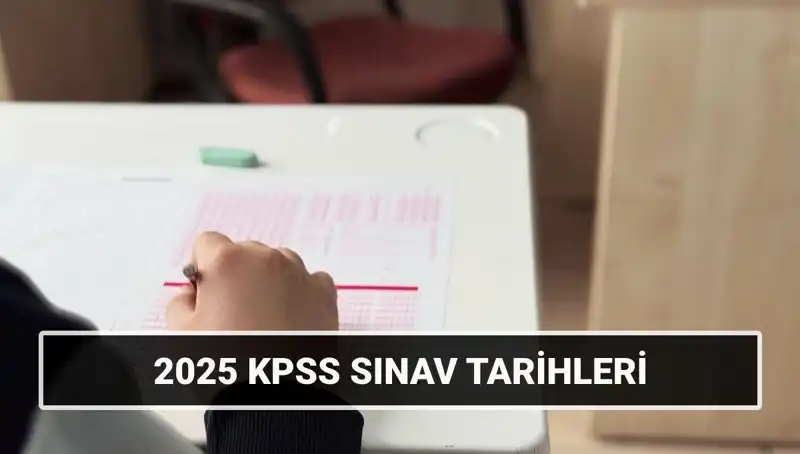 2025 KPSS Lisans Sınav Tarihleri Açıklandı: Hangi Tarihlerde Gerçekleşecek?