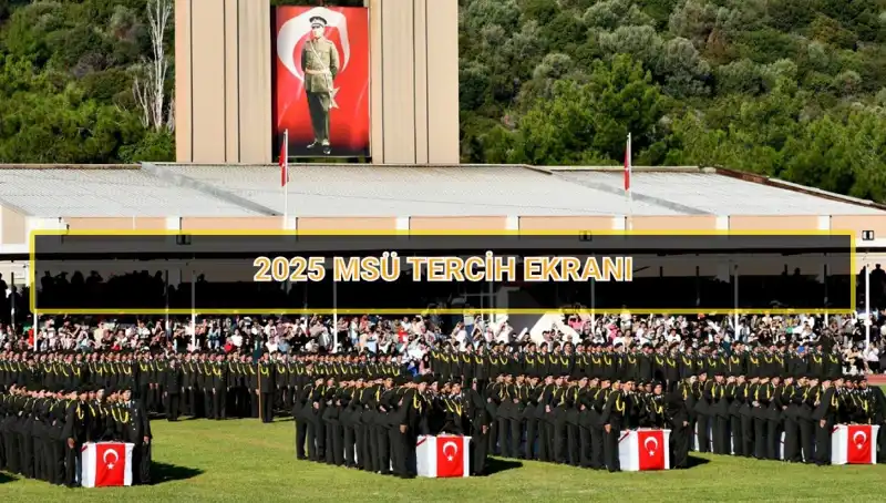 2025 MSÜ Tercih Süresi Belli Oldu: Son Günleri Kaçırmayın!