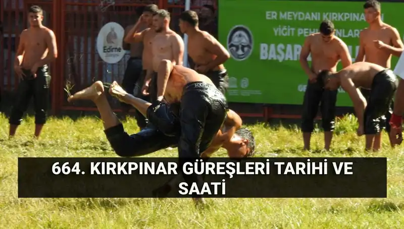 664. Kırkpınar Yağlı Güreşleri Hakkında Bilmeniz Gerekenler
